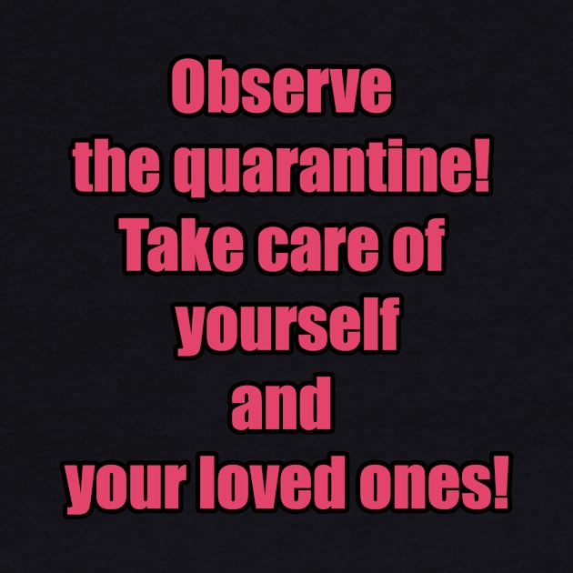 Observe the quarantine! Take care of yourself and your loved ones! by sowecov1